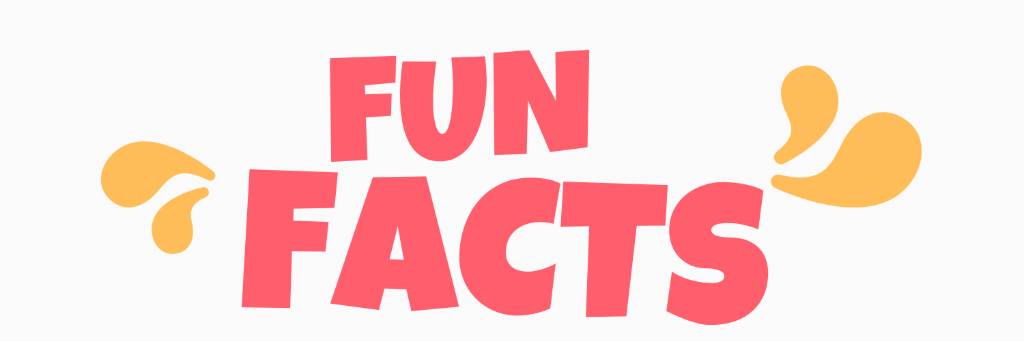 Fun Facts